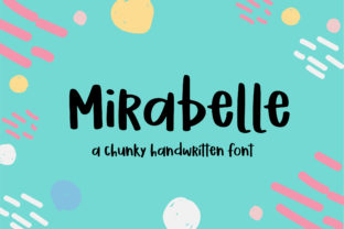 Discover the Charm of Mirabelle Font: A Chunky, Spunky Handwritten Style